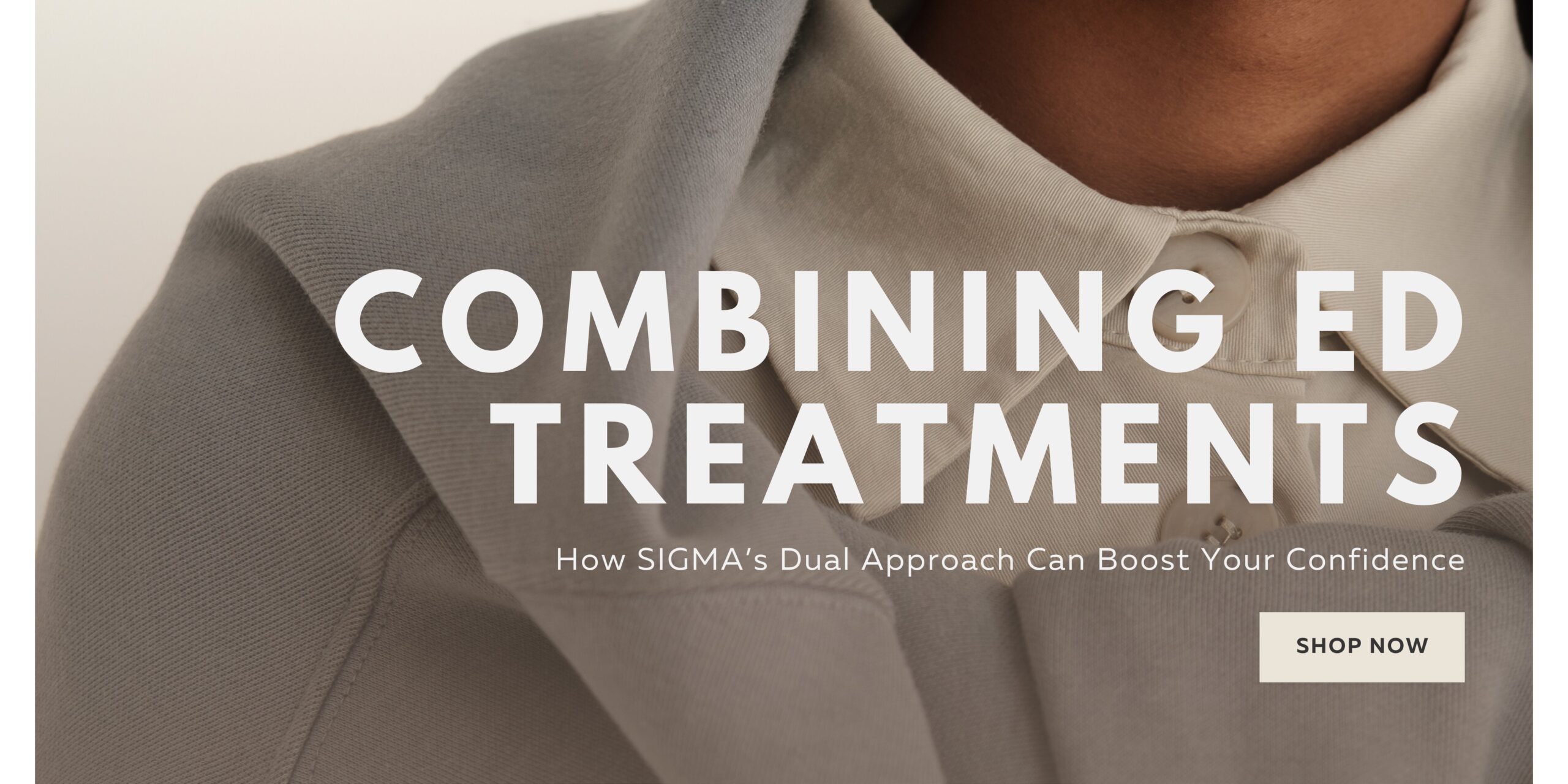 Combining ED Treatments: How SIGMA’s Dual Approach Can Boost Your Confidence
