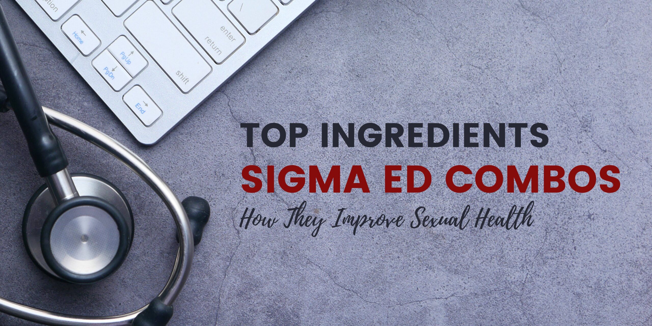 Top Ingredients In SIGMA ED Combos And How They Improve Sexual Health